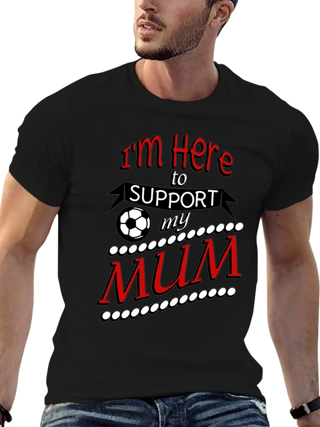 Im Here to Support My Mum T-Shirt