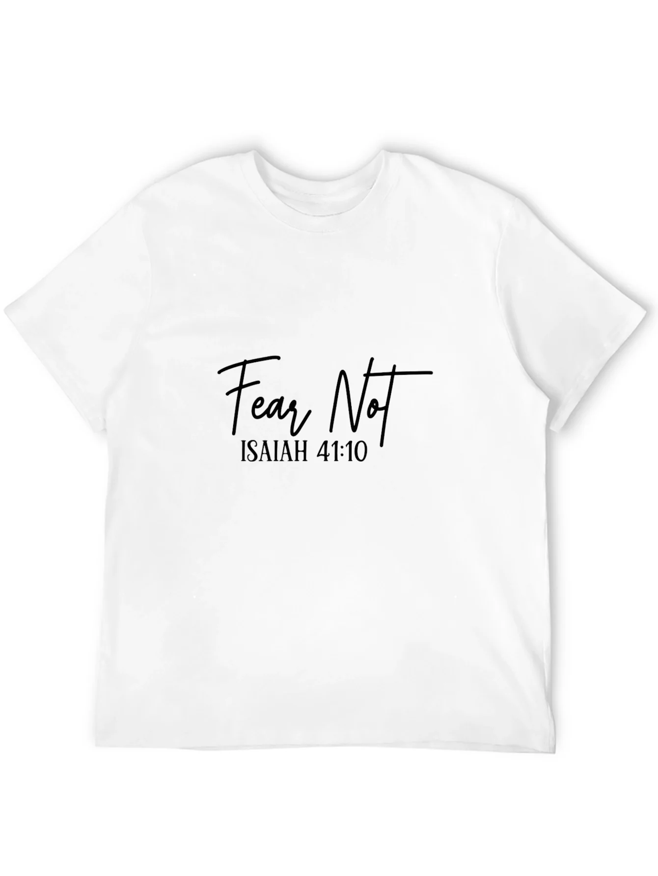 Fear Not Isaiah 41:10 Christian T-Shirt