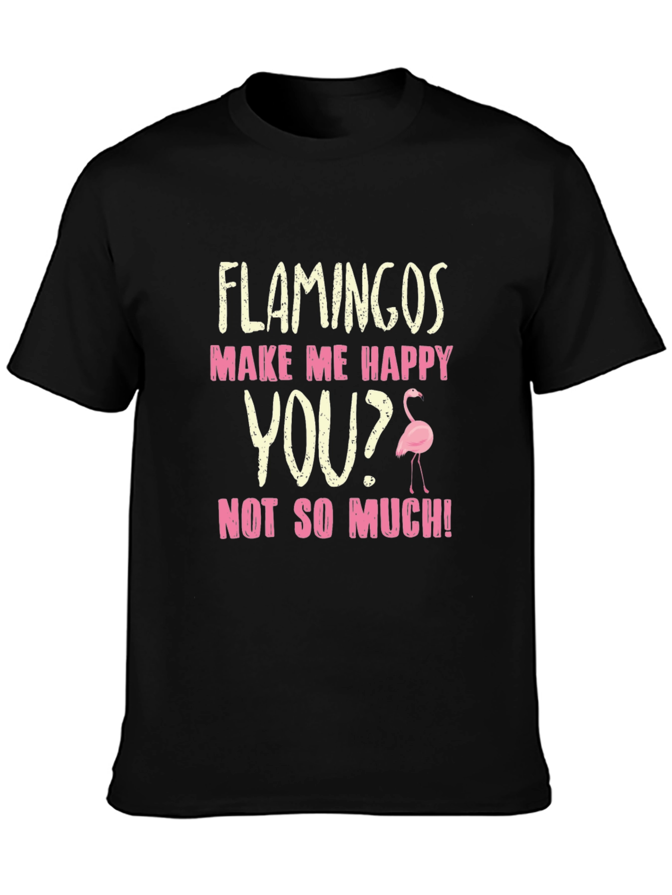Flamingos Make Me Happy Graphic T-Shirt