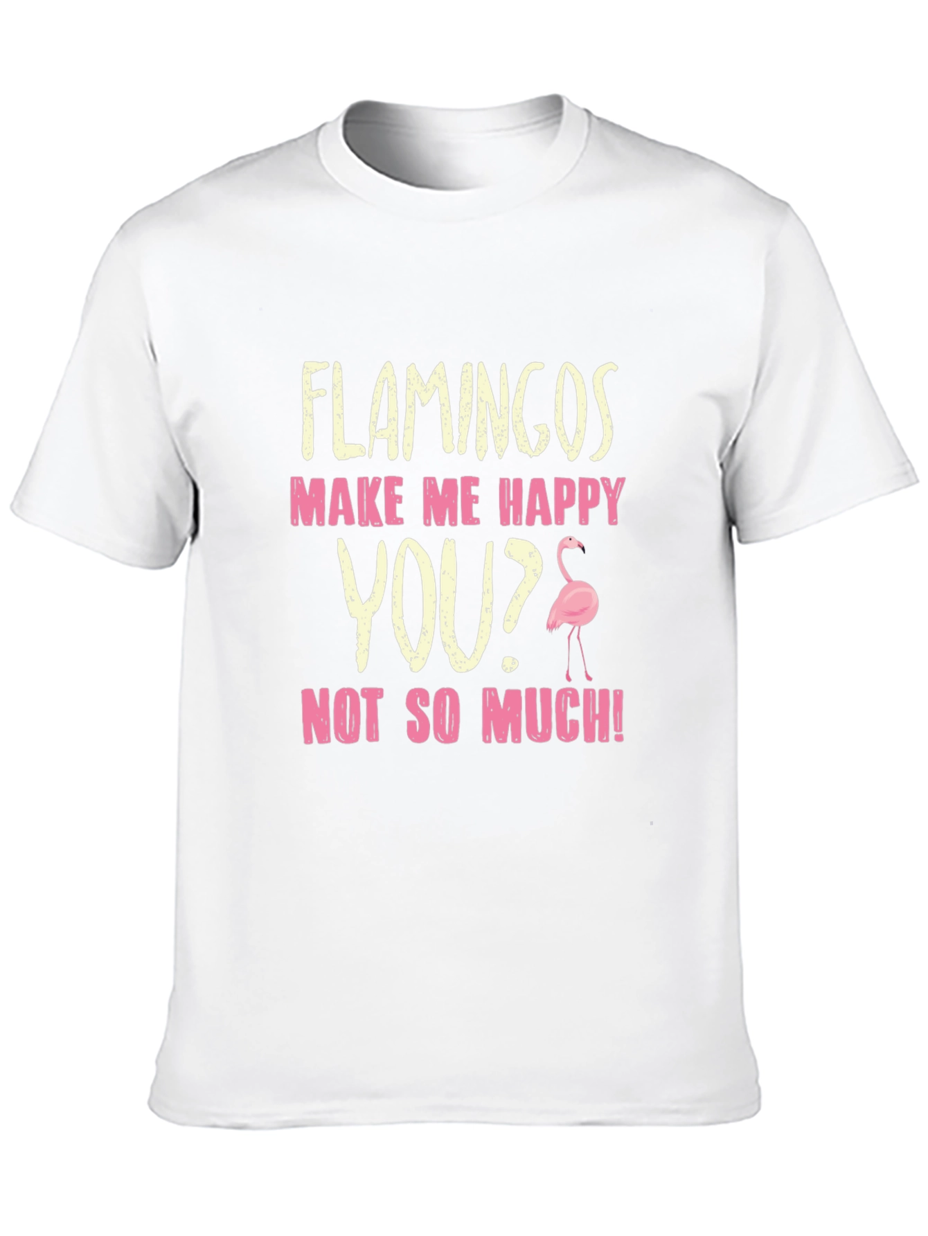 Flamingos Make Me Happy Graphic T-Shirt