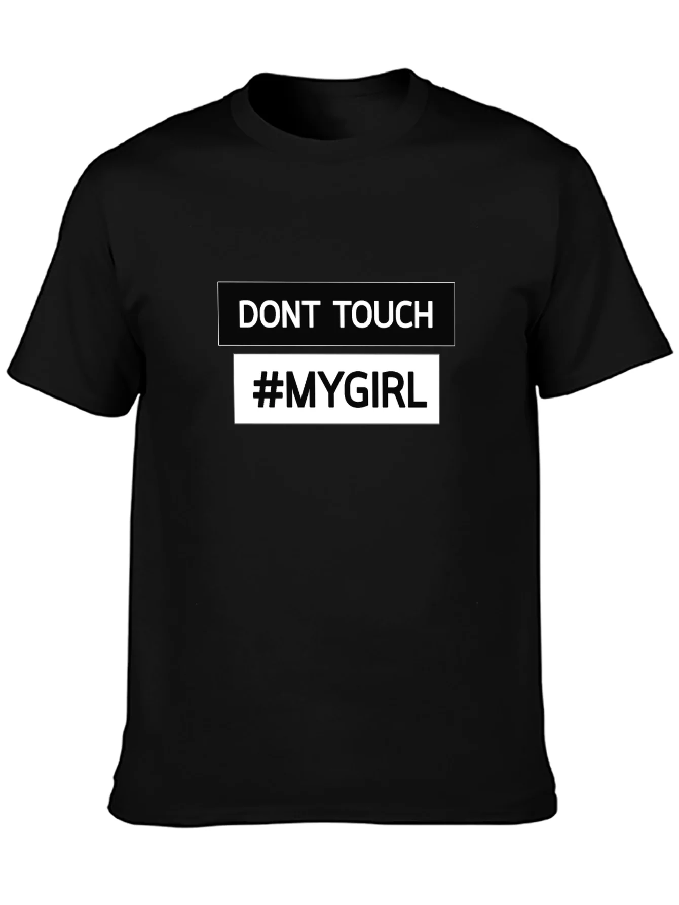 Dont Touch #MyGirl Novelty Black T-Shirt