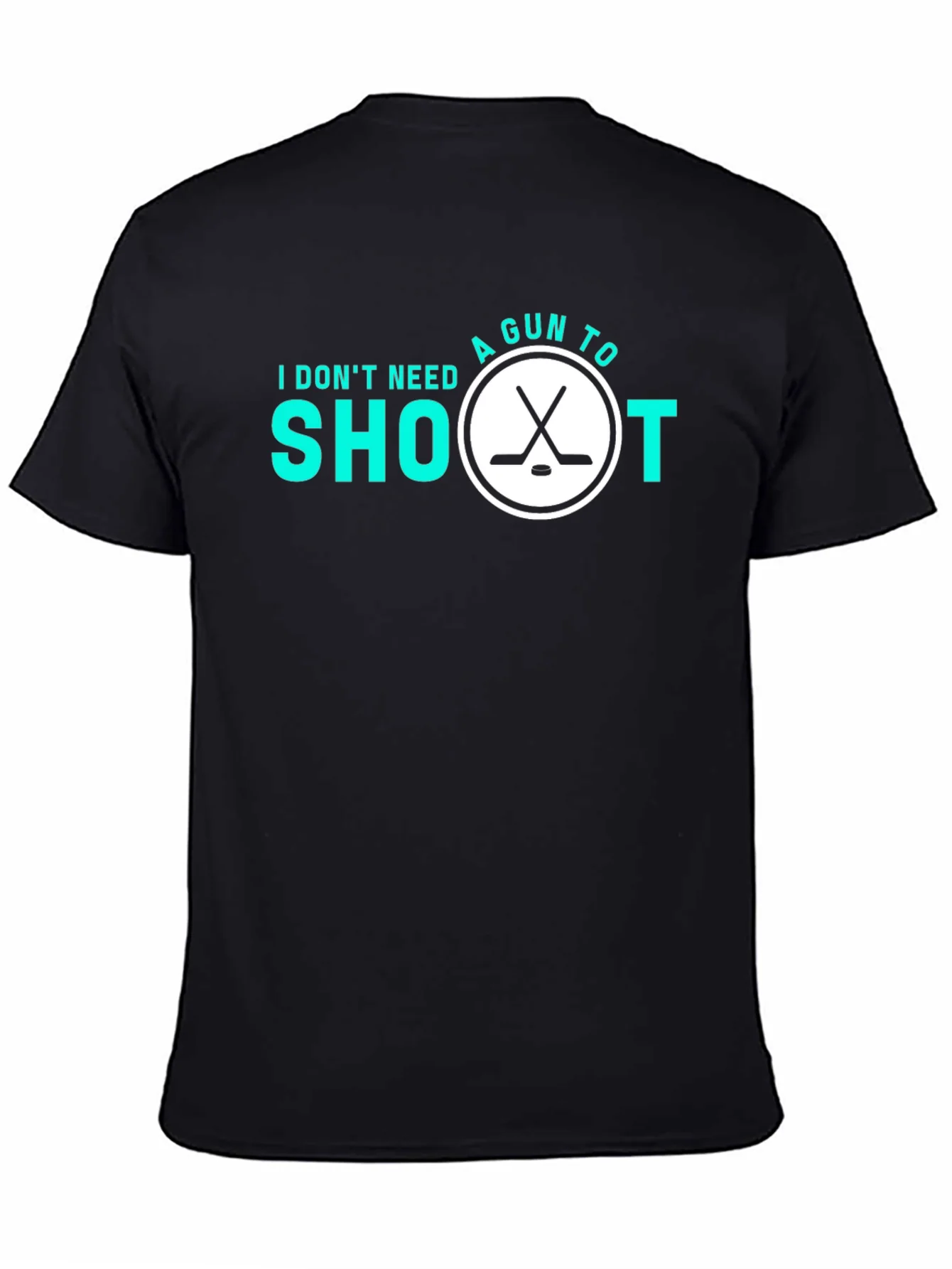 Hockey Shoot T-Shirt - I Dont Need A Gun!