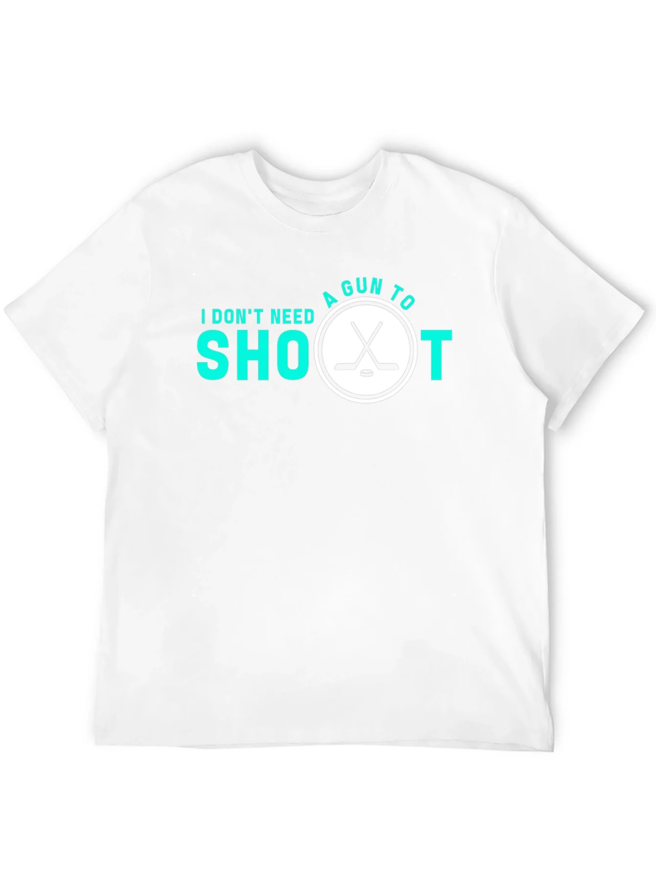 Hockey Shoot T-Shirt - I Dont Need A Gun!