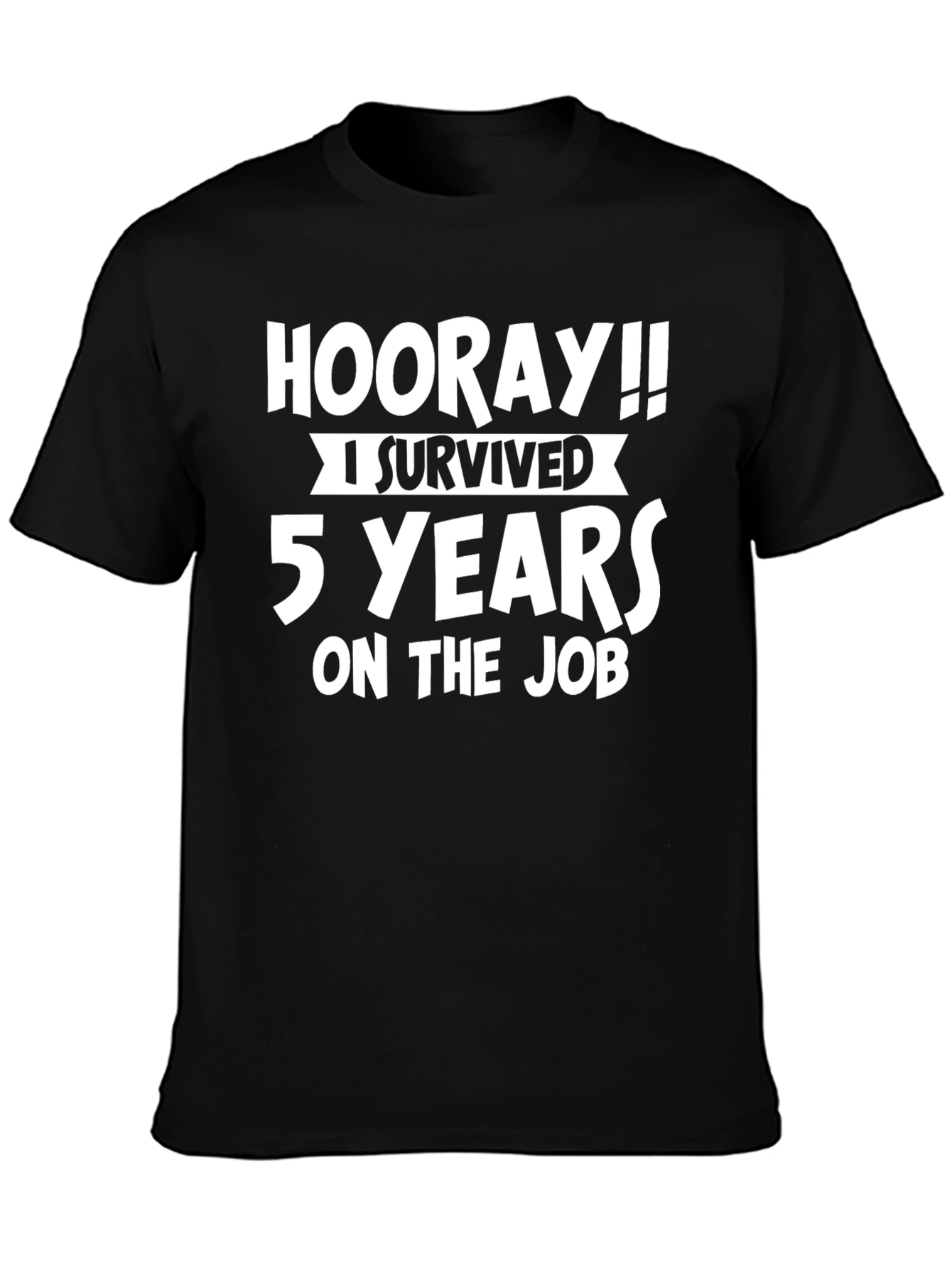 Hooray!! 5 Years On the Job T-Shirt