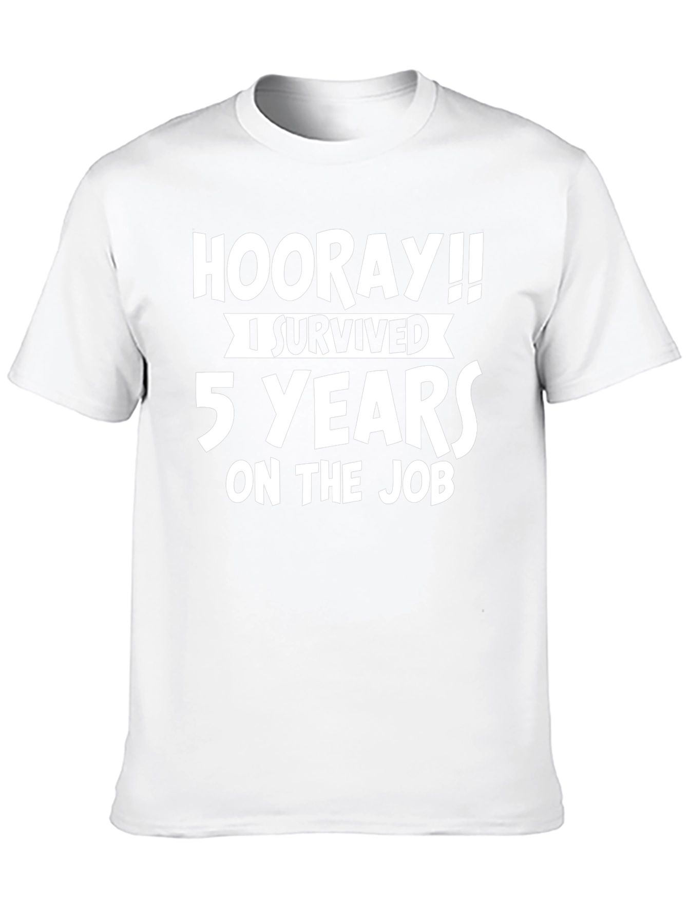 Hooray!! 5 Years On the Job T-Shirt
