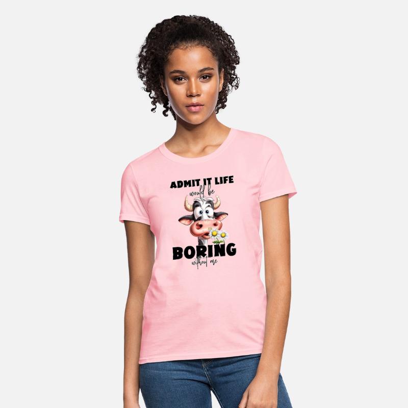 Admit It, Life Would Be Boring Without Me Design