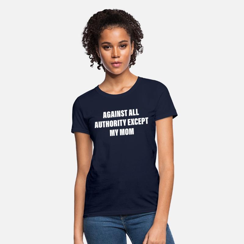 Against All Authority Except My Mom
