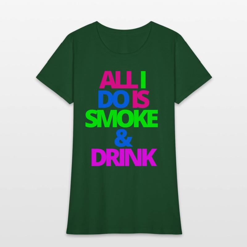 ALL I DO IS SMOKE & DRINK