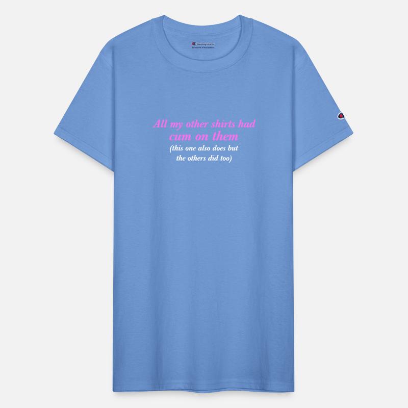 All My Other Shirts Had Cum On Them Funny Saying