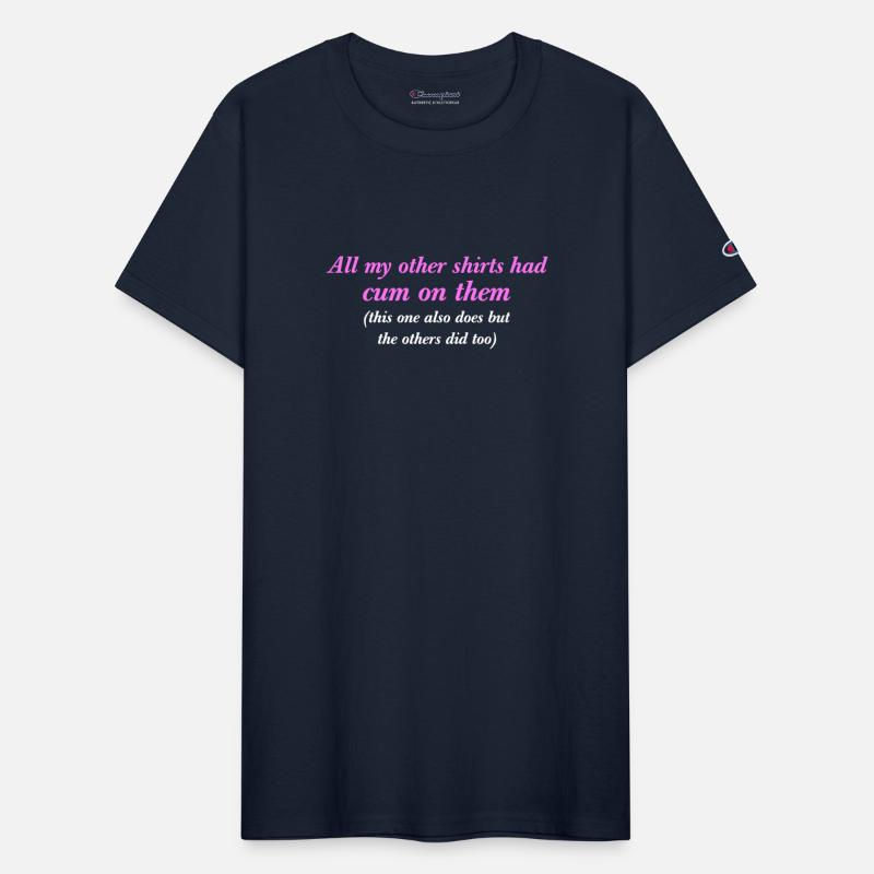 All My Other Shirts Had Cum On Them Funny Saying