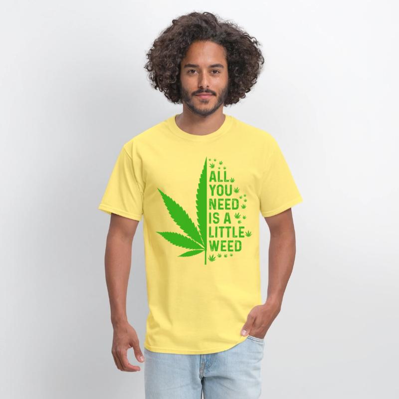 All you need is a little weed Cannabis Marijuana