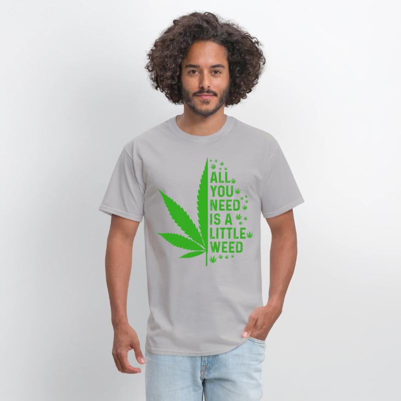 All you need is a little weed Cannabis Marijuana