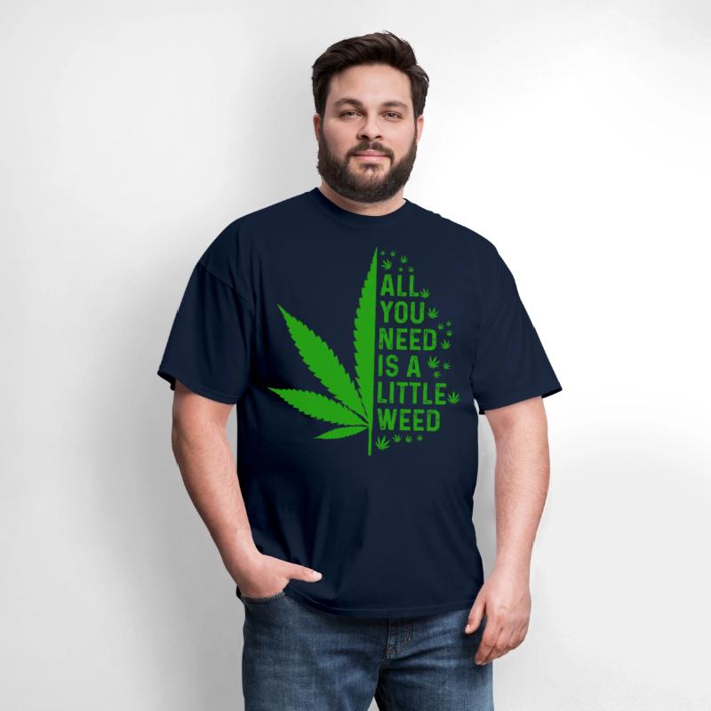 All you need is a little weed Cannabis Marijuana