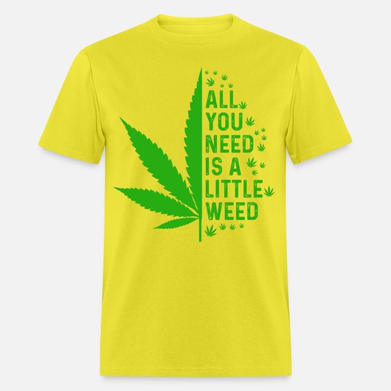 All you need is a little weed Cannabis Marijuana
