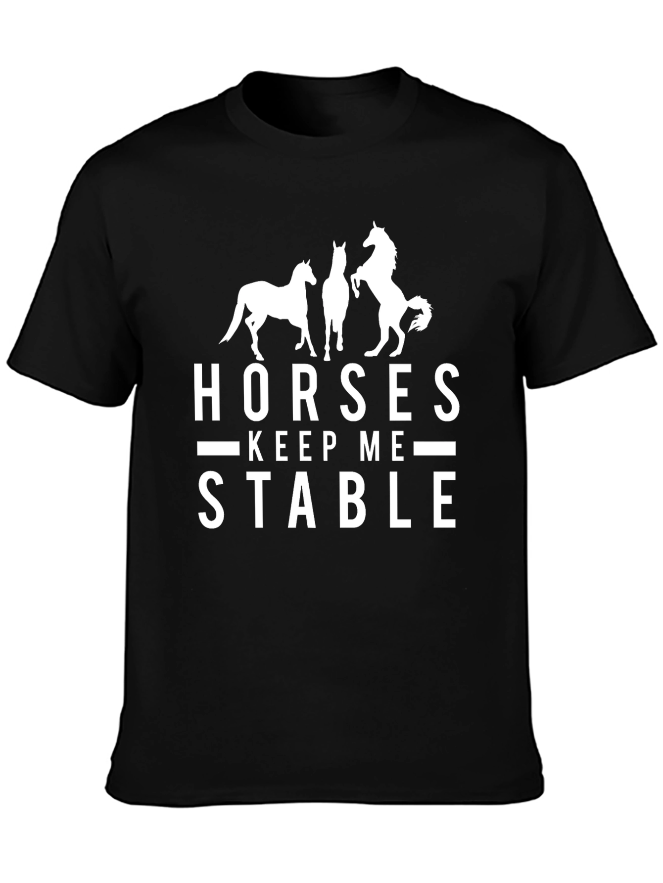 Horses Keep Me Stable Graphic Tee