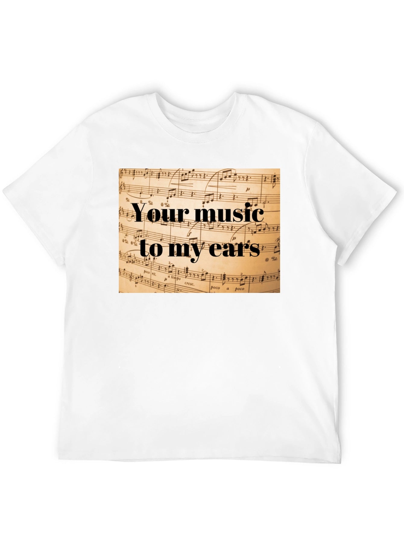 Your Music to My Ears Graphic T-Shirt