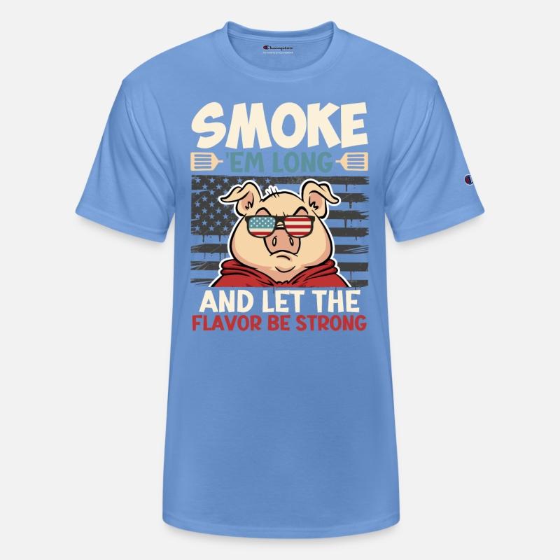 Barbecue SMOKE 'EM LONG LET THE FLAVOR BE STRONG