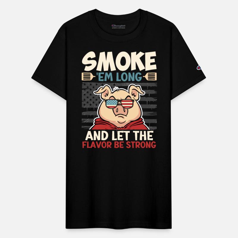 Barbecue SMOKE 'EM LONG LET THE FLAVOR BE STRONG