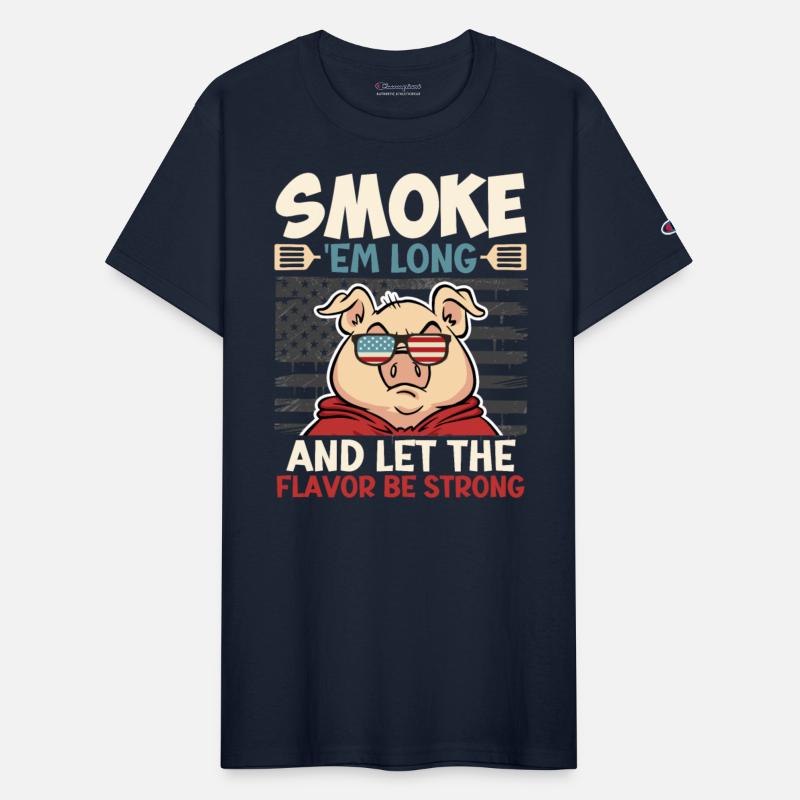 Barbecue SMOKE 'EM LONG LET THE FLAVOR BE STRONG