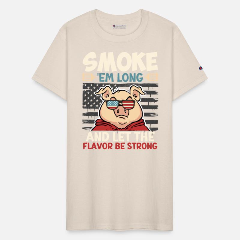 Barbecue SMOKE 'EM LONG LET THE FLAVOR BE STRONG