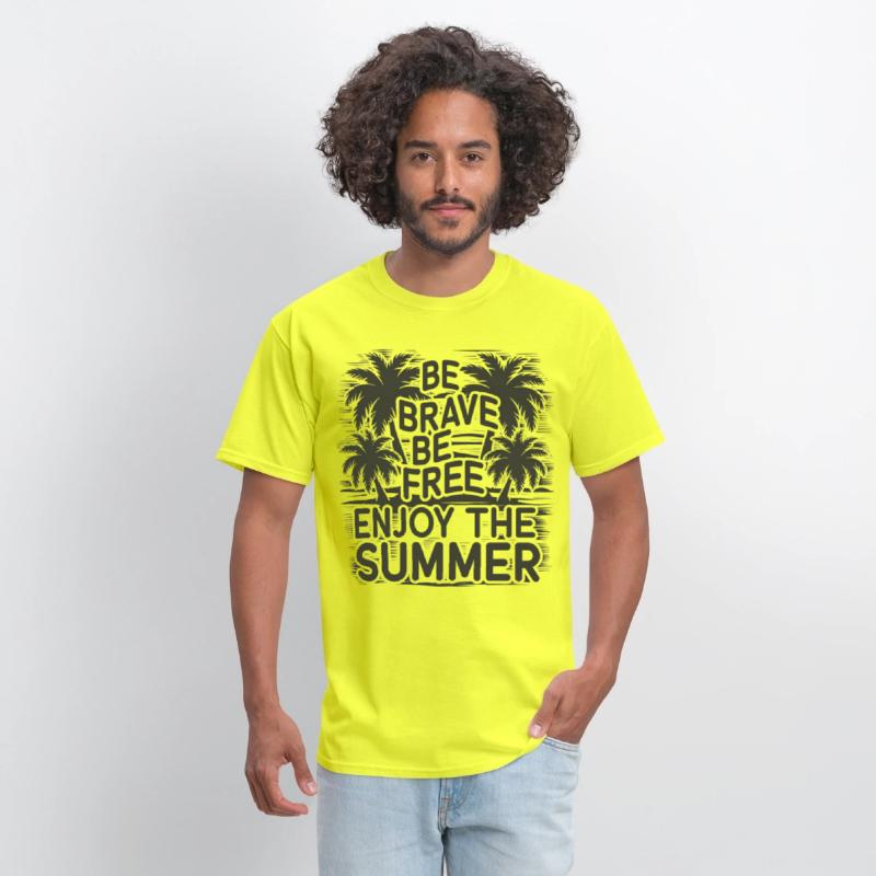 Be Brave Be Free Enjoy The Summer
