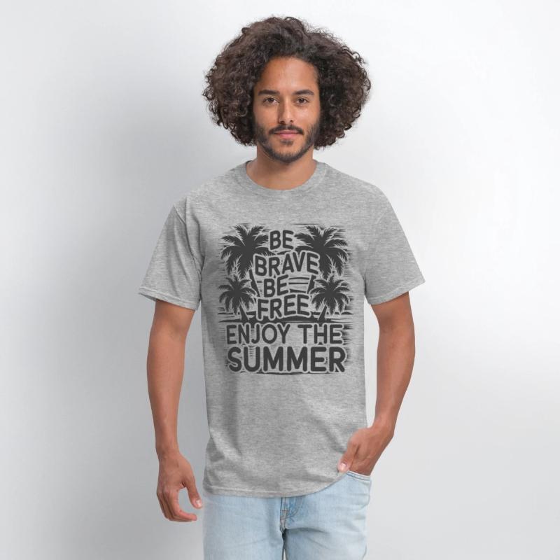 Be Brave Be Free Enjoy The Summer