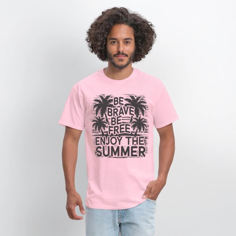 Be Brave Be Free Enjoy The Summer