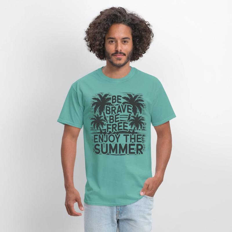 Be Brave Be Free Enjoy The Summer