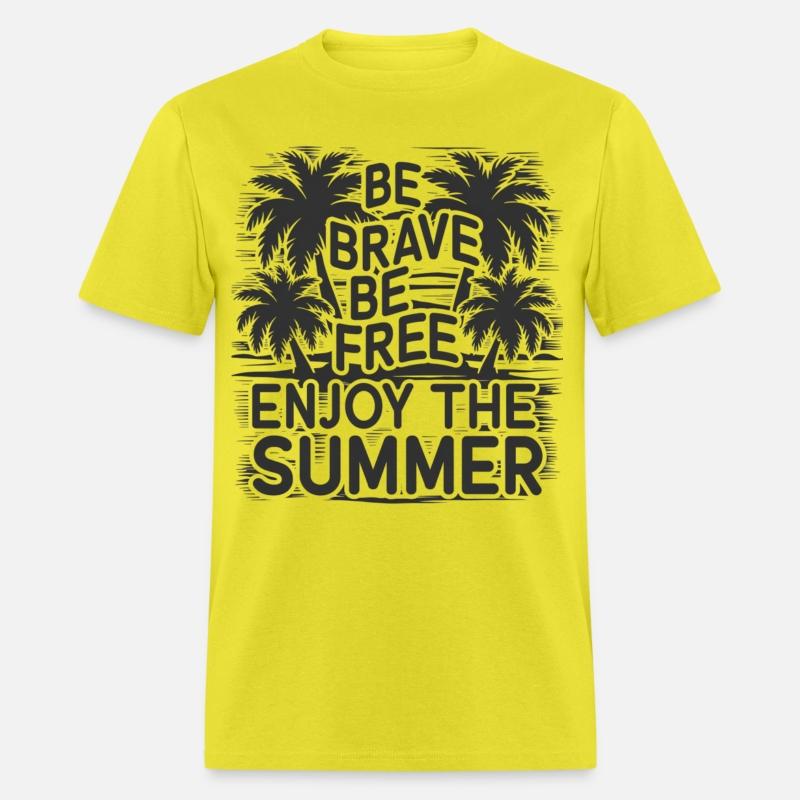 Be Brave Be Free Enjoy The Summer