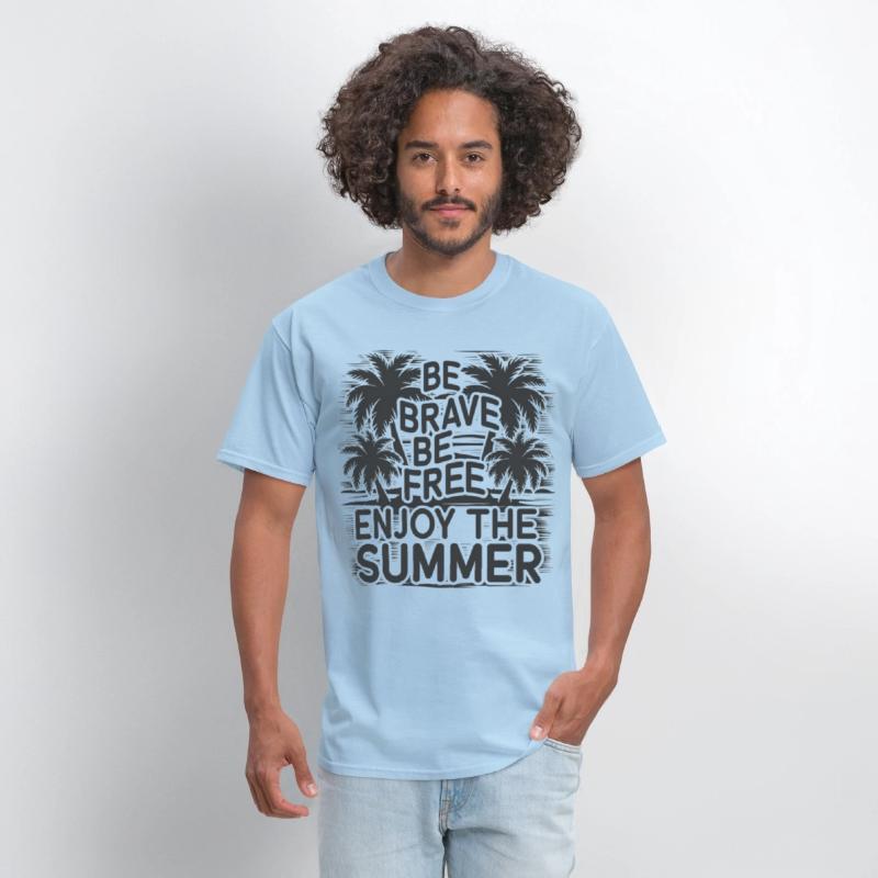 Be Brave Be Free Enjoy The Summer