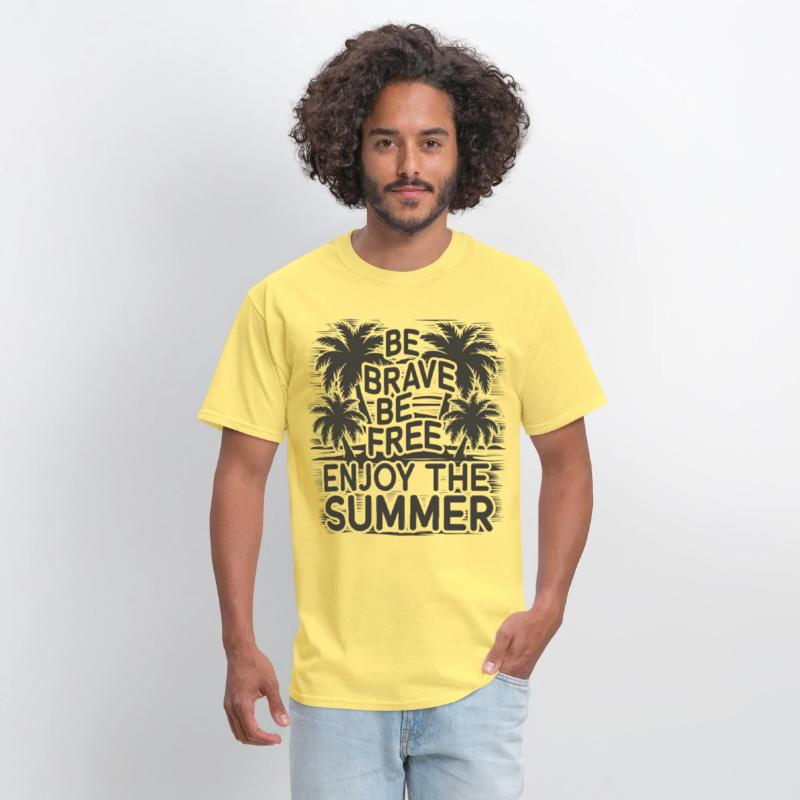 Be Brave Be Free Enjoy The Summer