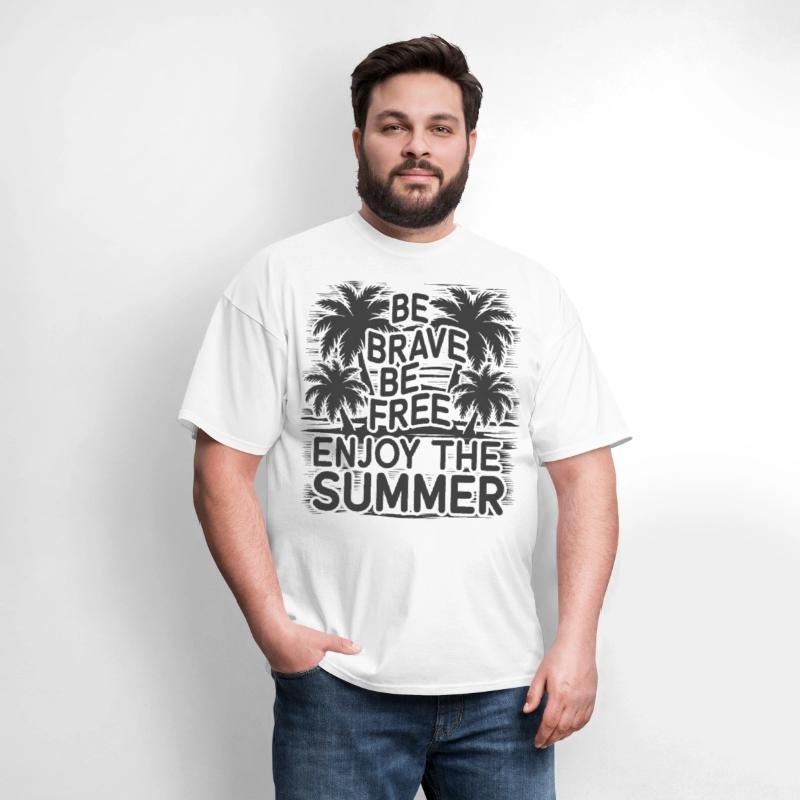 Be Brave Be Free Enjoy The Summer