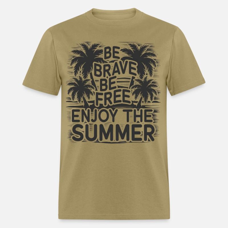 Be Brave Be Free Enjoy The Summer