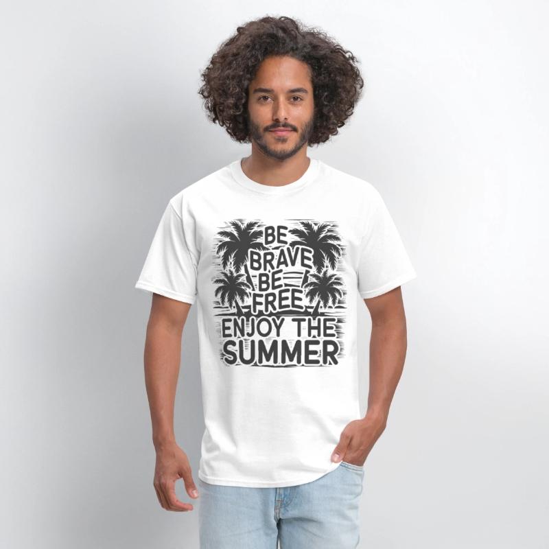 Be Brave Be Free Enjoy The Summer