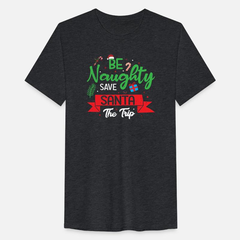 Be Naughty Save Santa The Trip T-Shirt