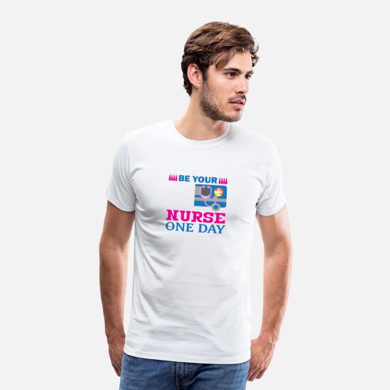 Be Nice I May Be Your Nurse Only Day