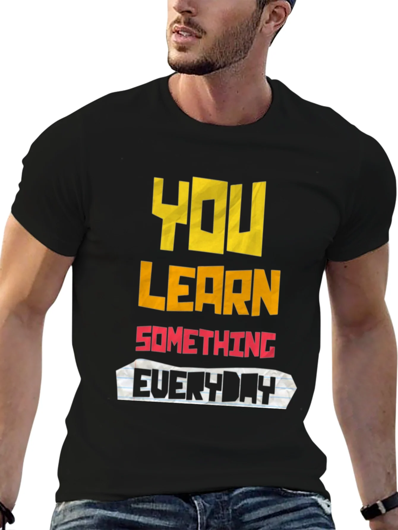 You Learn Something Everyday Graphic T-Shirt