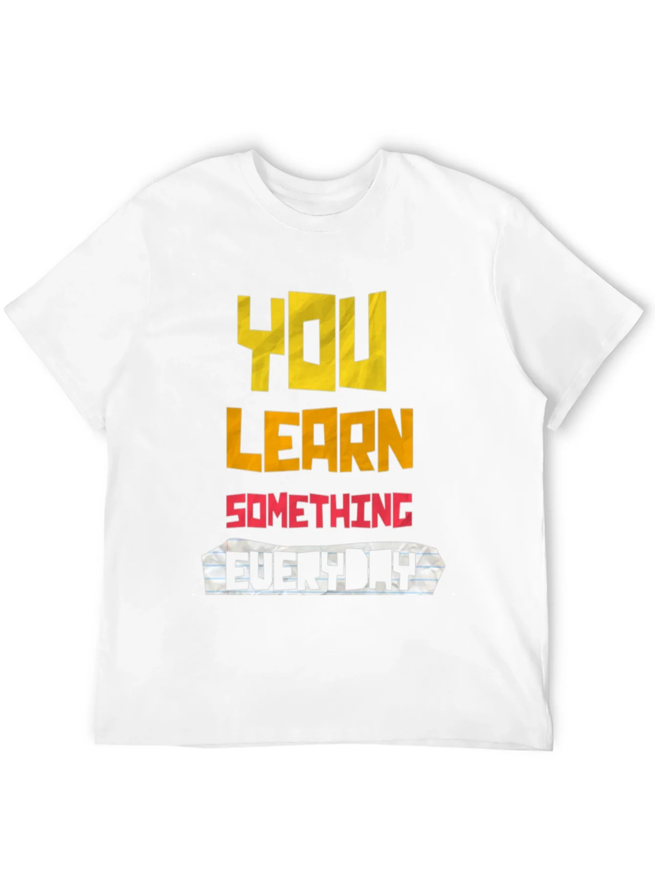 You Learn Something Everyday Graphic T-Shirt
