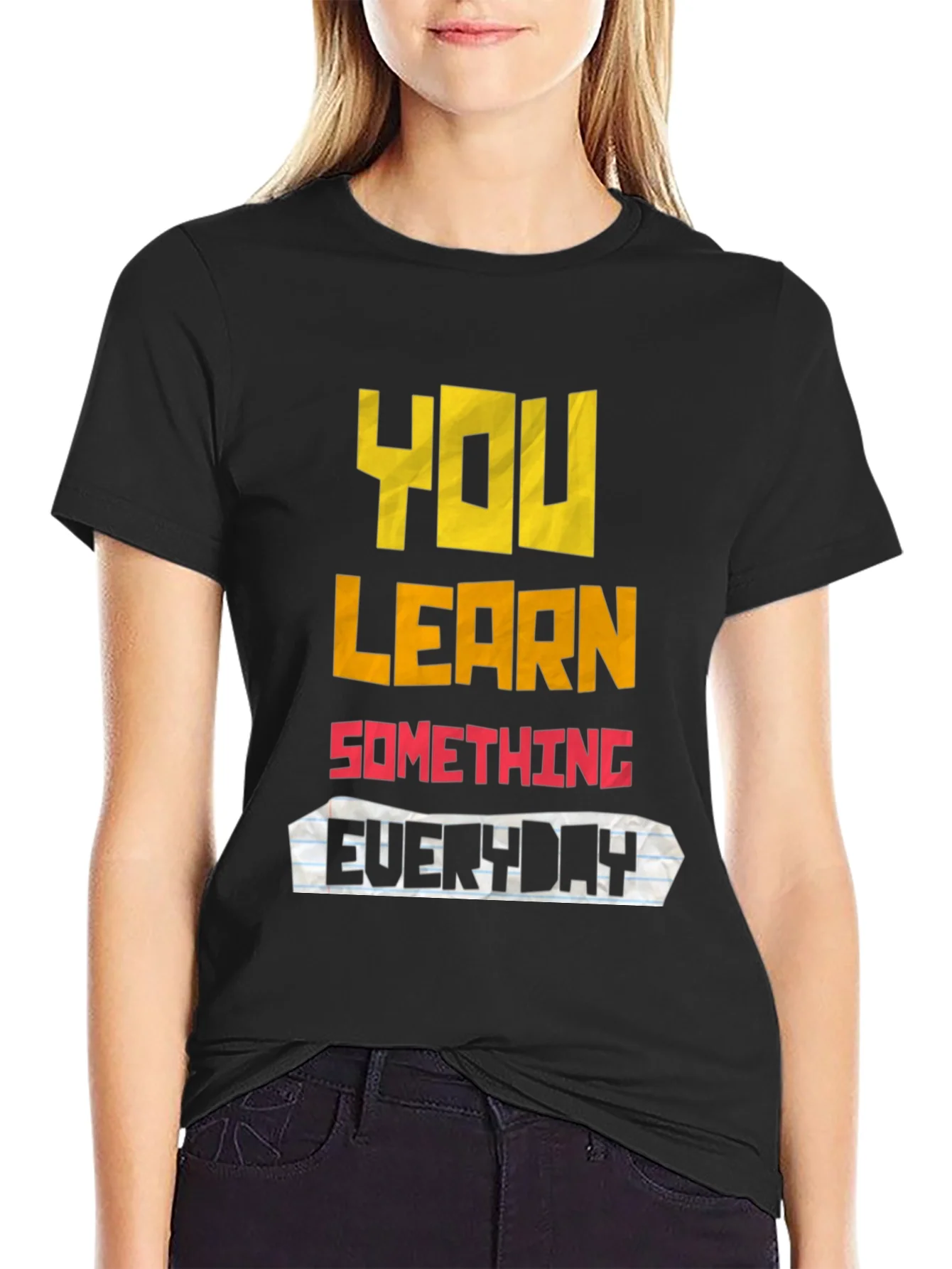 You Learn Something Everyday Graphic T-Shirt