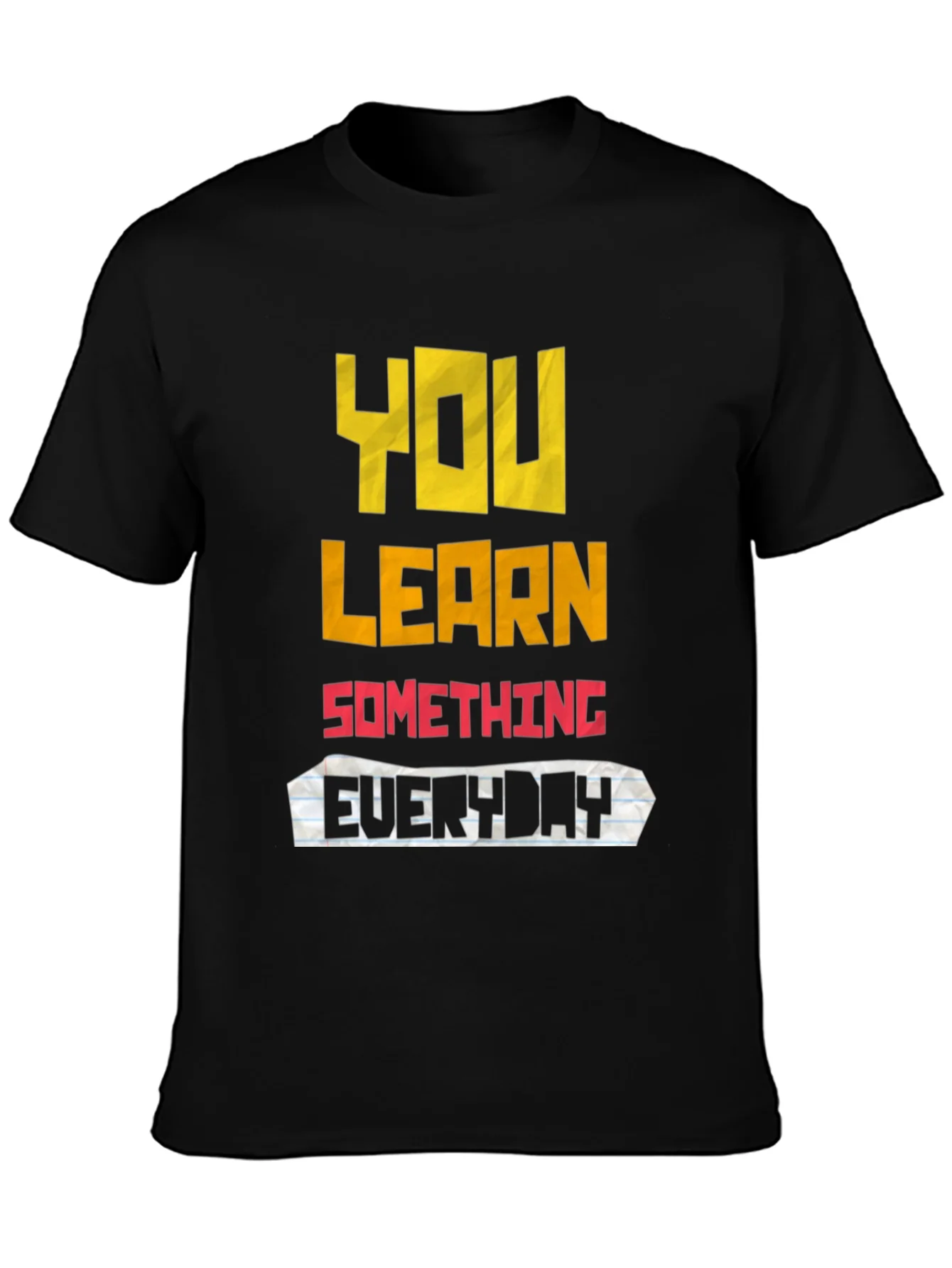 You Learn Something Everyday Graphic T-Shirt
