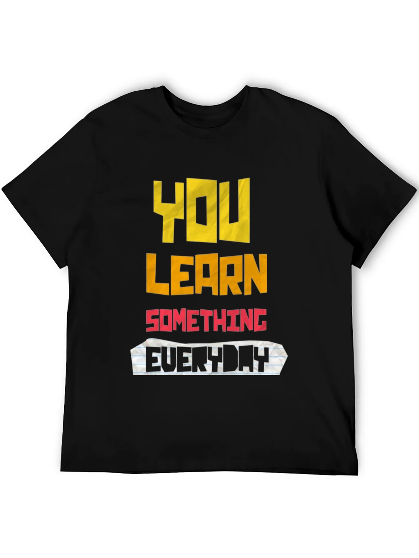 You Learn Something Everyday Graphic T-Shirt