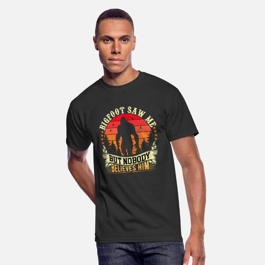 Bigfoot Saw Me But Nobody Believes Him T-Shirt