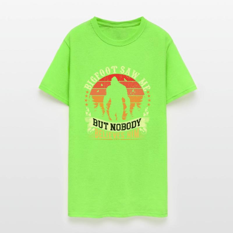 Bigfoot Saw Me But Nobody Believes Him T-Shirt