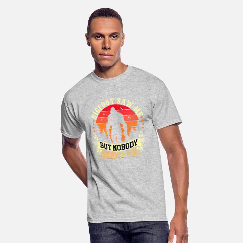 Bigfoot Saw Me But Nobody Believes Him T-Shirt