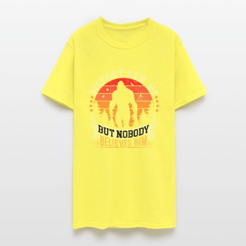 Bigfoot Saw Me But Nobody Believes Him T-Shirt