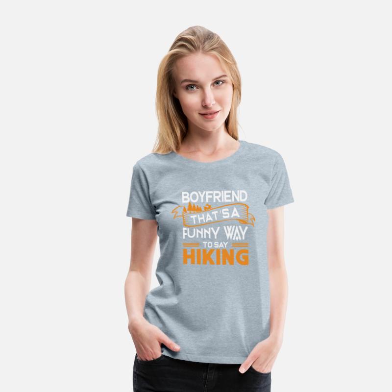 Boyfriend That s a funny way to say Hiking