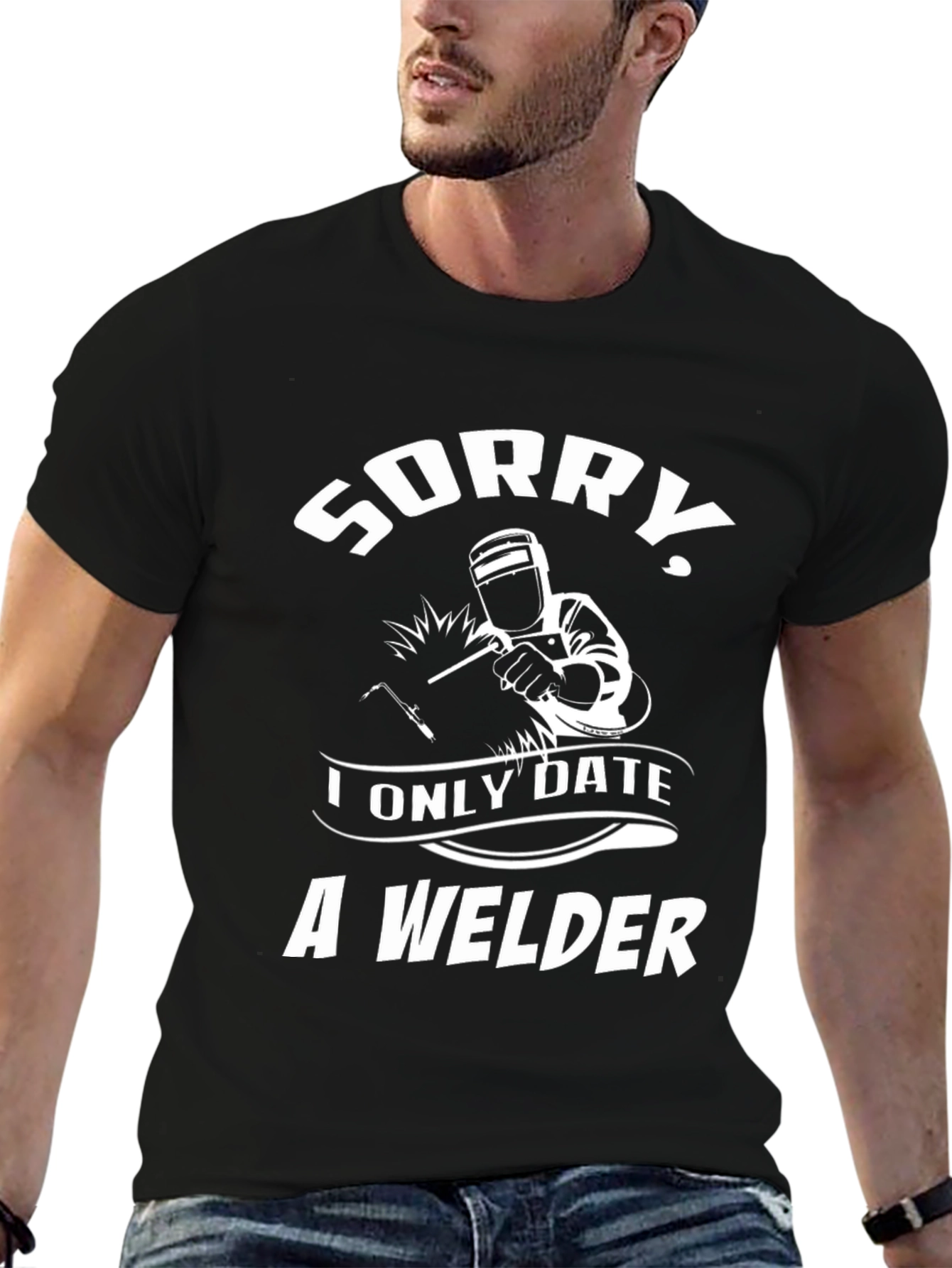 Sorry I Only Date A Welder Graphic Tee