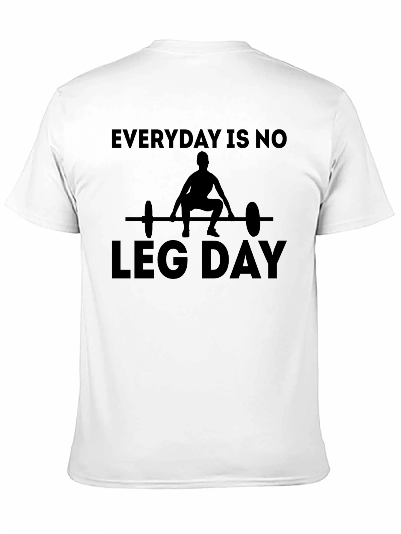 Everyday is No Leg Day T-Shirt
