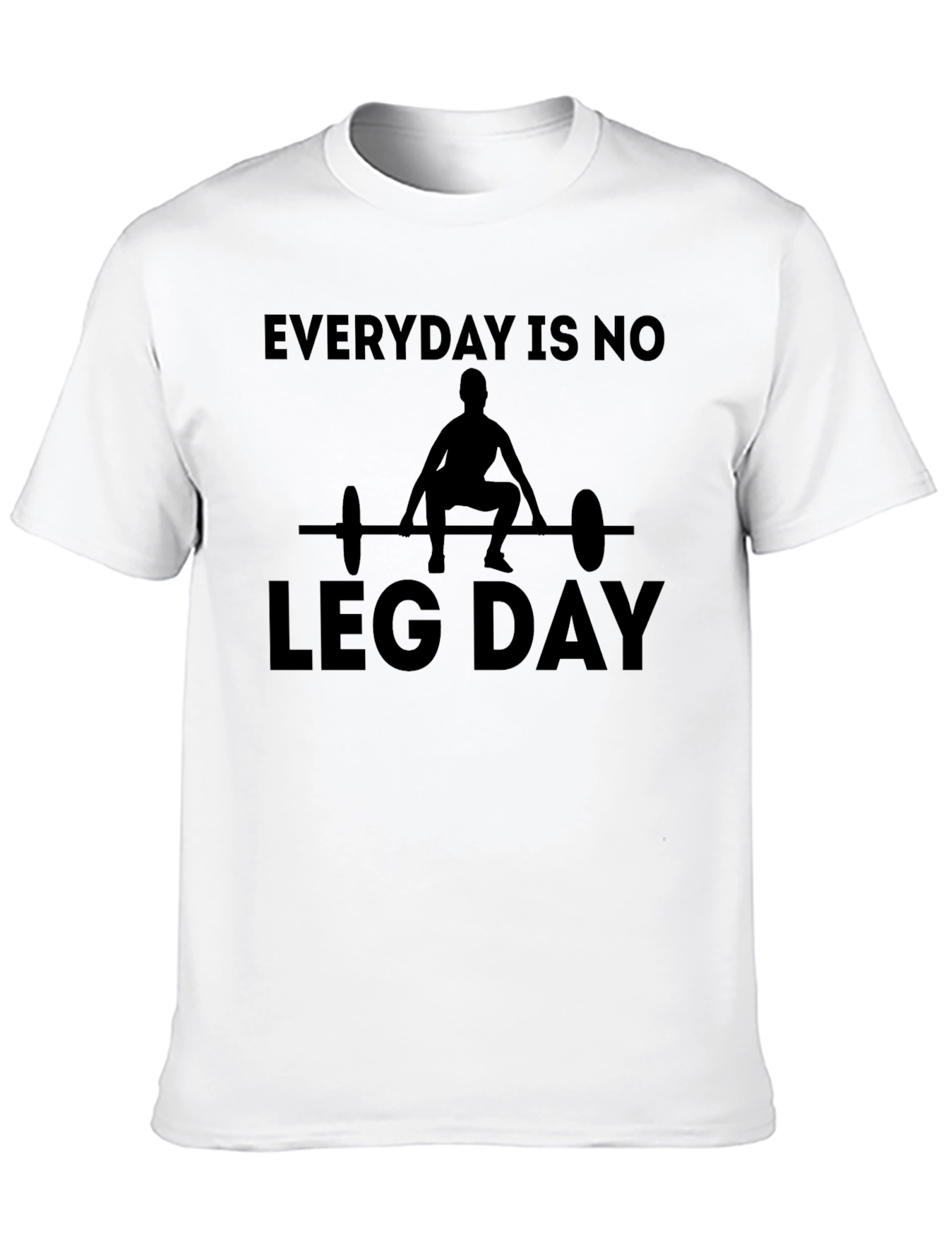Everyday is No Leg Day T-Shirt