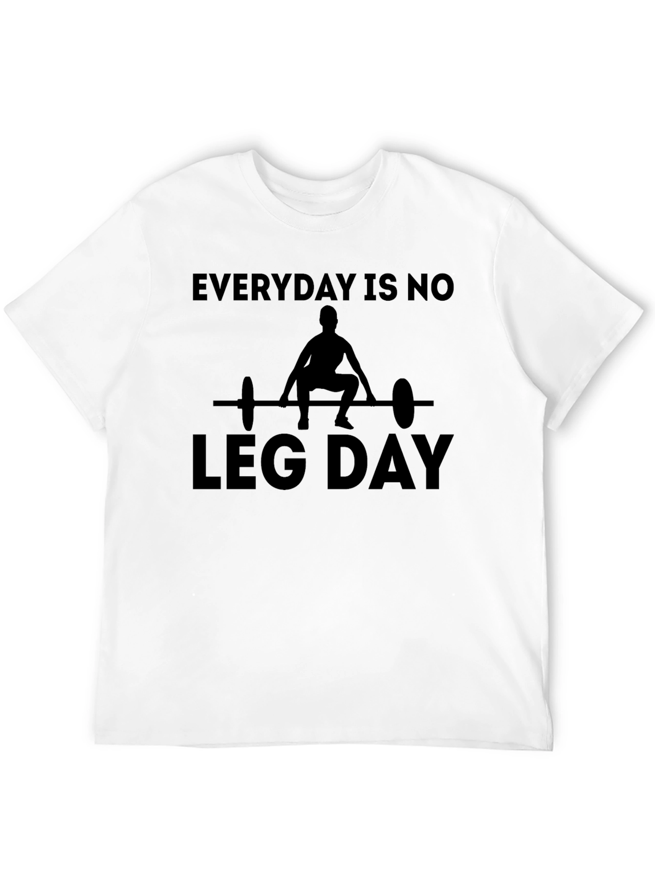 Everyday is No Leg Day T-Shirt
